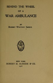 Behind the wheel of a war ambulance by Robert Whitney Imbrie