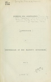 Cover of: Behring Sea arbitration.  [Counter-case presented on the part of the government of Her Britannic Majesty to the tribunalof arbitration...]. Appendix ...