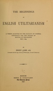 Cover of: The beginnings of English utilitarianism. by Ernest Albee