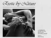 Cover of: Erotic by nature: a celebration of life, of love, and of our wonderful bodies