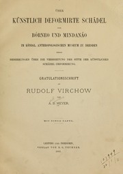 Cover of: Über künstlich deformirte schädel von Bórneo und Mindanáo im Königl.  Anthropologischen museum zu Dresden: nebst bemerkungen über die verbreitung der sitte der künstlichen schädel-deformirung. Gratulationsschrift an Rudolf Virchow