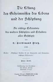 Cover of: Die Lösung des Geheimnisses des Lebens und der Schöpfung by Louis Ferdinand Floss