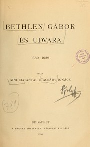Cover of: Bethlen Gábor és udvara, 1580-1629 by Anton Gingely