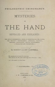 Cover of: Philosophic chiromancy: Mysteries of the hand revealed and explained: the art of determining, from an inspection of the hands, the person's temperature, appetites, passions, impulses, aspirations, mental endowments, character and tendencies