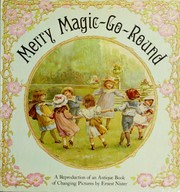 Cover of: Merry magic-go-round: a reproduction of an antique book of changing pictures
