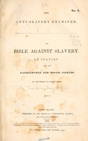 Cover of: The Bible against slavery.: An inquiry into the patriarchal and Mosaic systems on the subject of human rights.