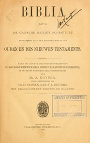 Cover of: Biblia, dat is, de gansche Heilige Schrifture bevattende alle de kanonieke boeken des Ouden en des Nieuwen Testaments by Abraham Kuyper, Bavinck, Herman, F. L. Rutgers