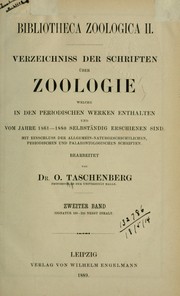 Cover of: Bibliotheca zoologica II: Verzeichniss der Schriften über Zoologie welche in den periodischen Werken enthalten und vom Jahre 1861-1880 selbständig erschienen sind.  Mit Einschluss der Allgemein-Naturgeschichtlichen, periodischen und palaeontologischen Schriften.  Bearb. von O. Taschenberg