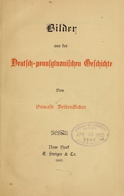 Cover of: Bilder aus der deutsch-pennsylvanischen geschichte by Oswald Seidensticker