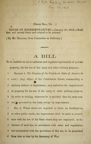 Cover of: A bill to be entitled An act to authorize and regulate the impressment of private property, for the use of the army and other military purposes