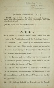 Cover of: A bill to be entitled "An act to exempt certain persons from service in the Provisional Army of the Confederate States