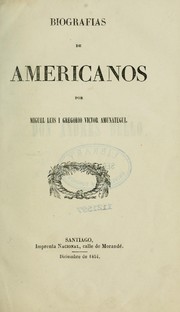 Biografias de Americanos by Miguel Luis Amunátegui