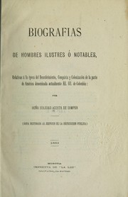 Cover of: Biografias de hombres ilustres ó notables, relativas á la época del descubrimiento, conquista y colonización de la parte de América denominada actualmente EE. UU. de Colombia