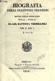 Cover of: Biografia degli scrittori Perugini e notizie delle opere loro, ordinate e pubblicate