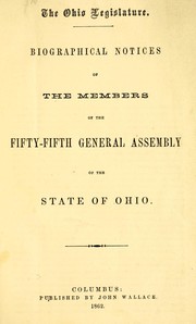 Cover of: Biographical notices of the members of the fifty-fifth General Assembly of the state of Ohio by Ohio. General Assembly