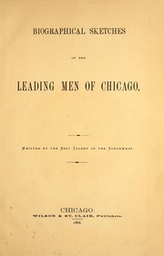 Cover of: Biographical sketches of the leading men of Chicago by written by the best talent of the Northwest.