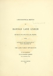 Cover of: A biographical sketch of Hannah Lane Usher of Buxton and Hollis, Maine: with historical and genealogical facts relating to the Lane family of Buxton