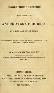 Cover of: Biographical sketches and authentic anecdotes of horses, and the allied species: illustrated by portraits, on steel, of celebrated and remarkable horses