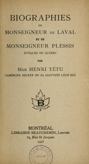 Biographies de Monseigneur de Laval et de Monseigneur Plessis, évêques de Québec by Henri Têtu