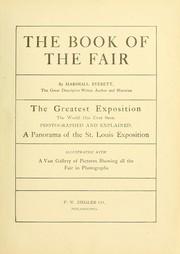 Cover of: The book of the Fair: the greatest exposition the world has ever seen photographed and explained, a panorama of the St. Louis exposition