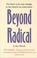 Cover of: Beyond Radical