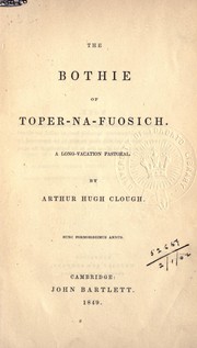 Cover of: The bothie of Toper-ma-fuosich: A long-vacation pastoral