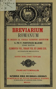 Cover of: Breviarium Romanum ex decreto SS. Concilii Tridentini restitutum, S. Pii V. Pontificis Maximi, jussu editum, Clementis VIII., Urbani VIII. et Leonis XIII. auctoritate recognitum by Catholic Church