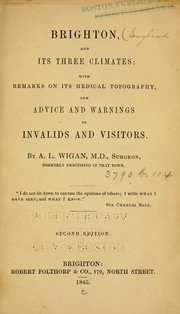 Cover of: Brighton, and its three climates: with remarks on its medical topography, and advice and warnings to invalids and visitors