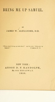 Cover of: Bring me up Samuel by Alexander, James W.