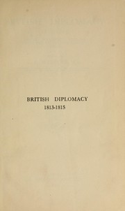 Cover of: British diplomacy, 1813-1815 by Sir Charles Kingsley Webster, Sir Charles Kingsley Webster