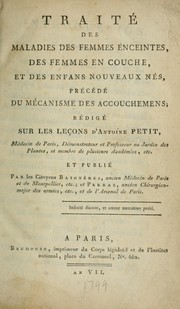 Cover of: Traité des maladies des femmes enceintes, des femmes en couche, et des enfans nouveaux nés: précédé du mécanisme des accouchemens