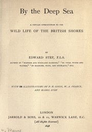 Cover of: By the deep sea: A popular introduction to the wild life of the British shores