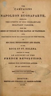 Cover of: The campaigns of Napoleon Buonaparte by Comp. from distinguished authors. By an American. Embellished with fine engravings.