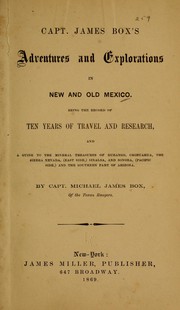 Capt. James Box's adventures and explorations in new and old Mexico by Michael James Box