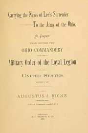 Cover of: Carrying the news of Lee's surrender to the Army of the Ohio: a paper read before the Ohio Commandery of the Military Order of the Loyal Legion of the United States, November 2, 1887