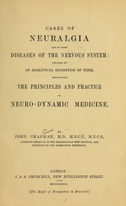 Cover of: Cases of neuralgia and of other diseases of the nervous system: preceded by an analytical exposition of them, exemplifying the principles and practice of neuro-dynamic medicine