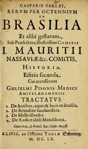 Cover of: Casparis Barlaei Rerum per octennium in Brasilia et alibi gestarum: sub praefectura illustrissimi comitis I. Mauritii Nassaviae &c. comitis, historia