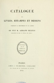 Catalogue des livres, estampes de dessins composant la bibliothèque et le cabinet de feu M. Armand Bertin. -- by Armand Bertin