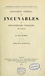 Catalogue général des incunables des bibliothèques publiques de France by Marie Léontine Catherine Pellechet