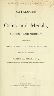 Cover of: Catalogue of Coins and Medals, ancient and modern, ... from the collection of J. L. Hill by HILL, James L. Mayor of Madison
