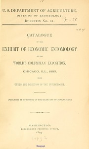 Cover of: Catalogue of the exhibit of economic entomology at the World's Columbian Exposition, Chicago Ill., 1893