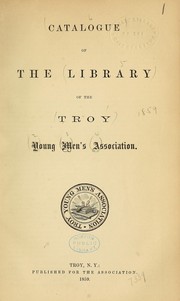 Cover of: Catalogue of the Library of the Troy Young Men's Association