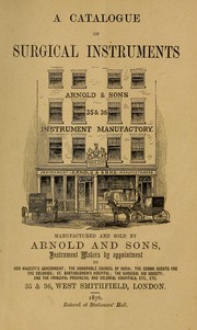 Cover of: A catalogue of surgical instruments: manufactured and sold by Arnold and Sons ...