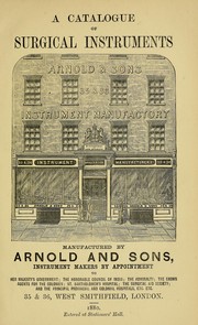 Cover of: A catalogue of surgical instruments: manufactured and sold by Arnold and Sons ...