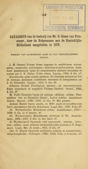 Cover of: Catalogus van de boekerij van Mr. G. Groen van Prinsterer, door de erfgenamen aan de Koninklijke Bibliotheek aangeboden in 1879