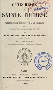 Cover of: Catéchisme de Sainte Therese: contentant toute la doctrine nécessaire pour la vie spirituelle, avec des instructions pour la pratique des vertus