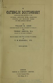 Cover of: A Catholic dictionary: containing some account of the doctrine, discipline, rites, ceremonies, councils, and religious orders of the Catholic Church
