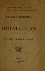 Cover of: Catálogo alfabetico de los documentos referentes a hidalguías conservados en la sección de Consejos Suprimidos