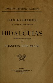 Cover of: Catálogo alfabetico de los documentos referentes a hidalguías conservados en la sección de Consejos Suprimidos by Archivo Histórico Nacional (Spain)