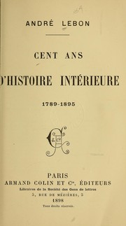 Cover of: Cent ans d'histoire intérieure, 1789-1895